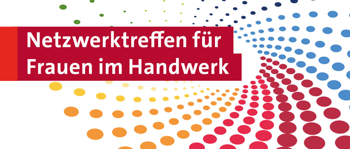 Keyvisual der Veranstaltung Netzwerktreffen für Frauen im Handwerk