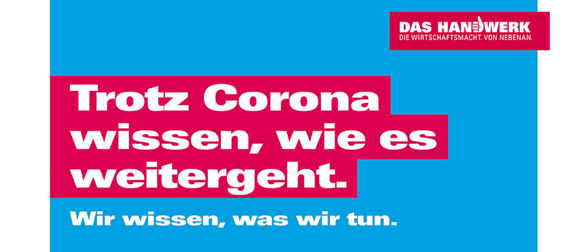 Trotz Corona wissen, wie es weitergeht. Wir wissen, was wir tun.